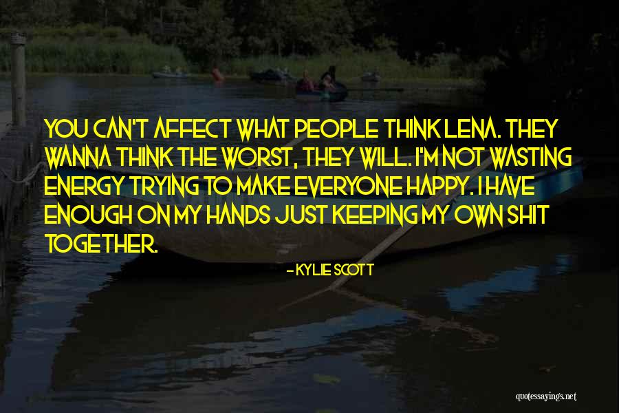 I Wanna Be Happy Quotes By Kylie Scott I Wanna Be Happy Quotes By Kylie Scott