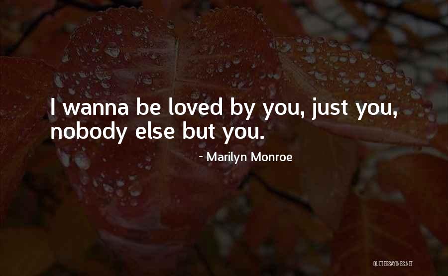 I Wanna Be Loved By You Quotes By Marilyn Monroe I Wanna Be Loved By You Quotes By Marilyn Monroe