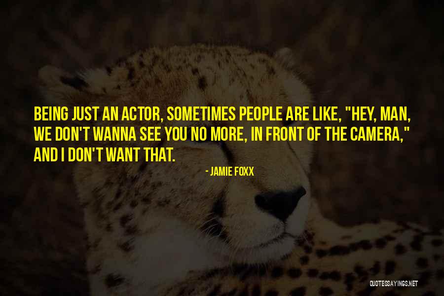 I Wanna Be That Man Quotes By Jamie Foxx