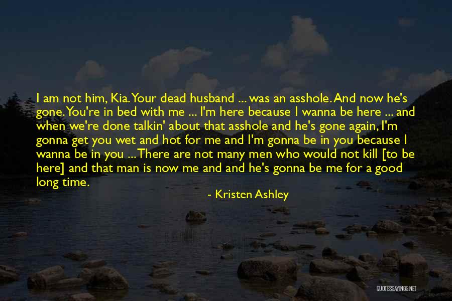 I Wanna Be That Man Quotes By Kristen Ashley