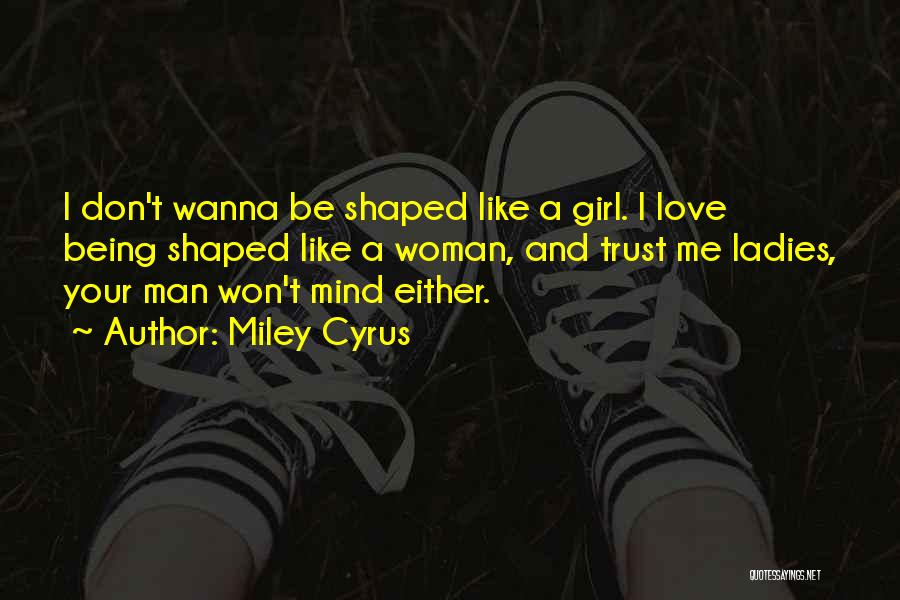 I Wanna Be That Man Quotes By Miley Cyrus