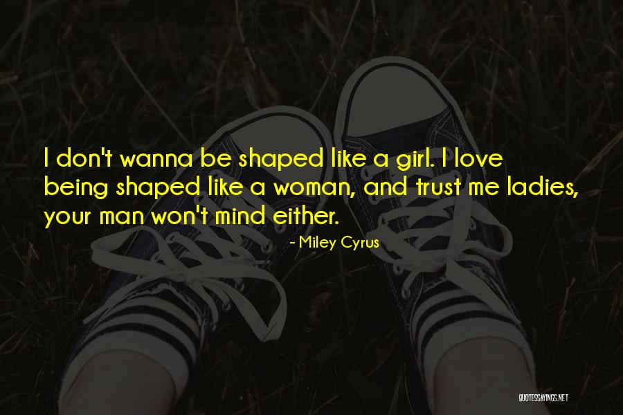 I Wanna Be That Man Quotes By Miley Cyrus