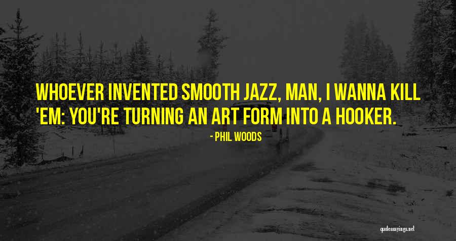 I Wanna Be That Man Quotes By Phil Woods