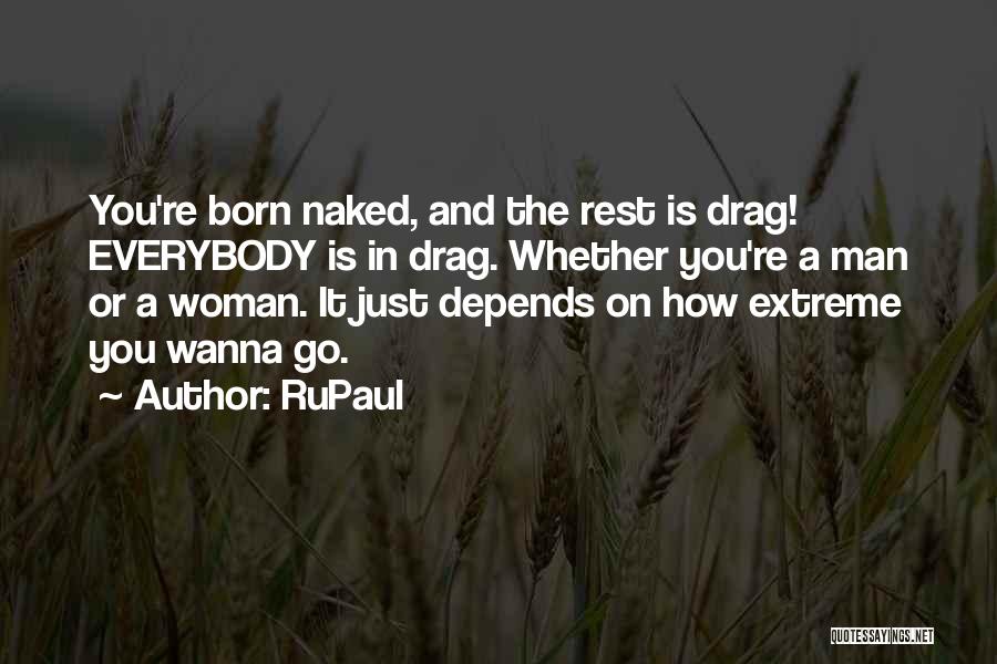 I Wanna Be That Man Quotes By RuPaul