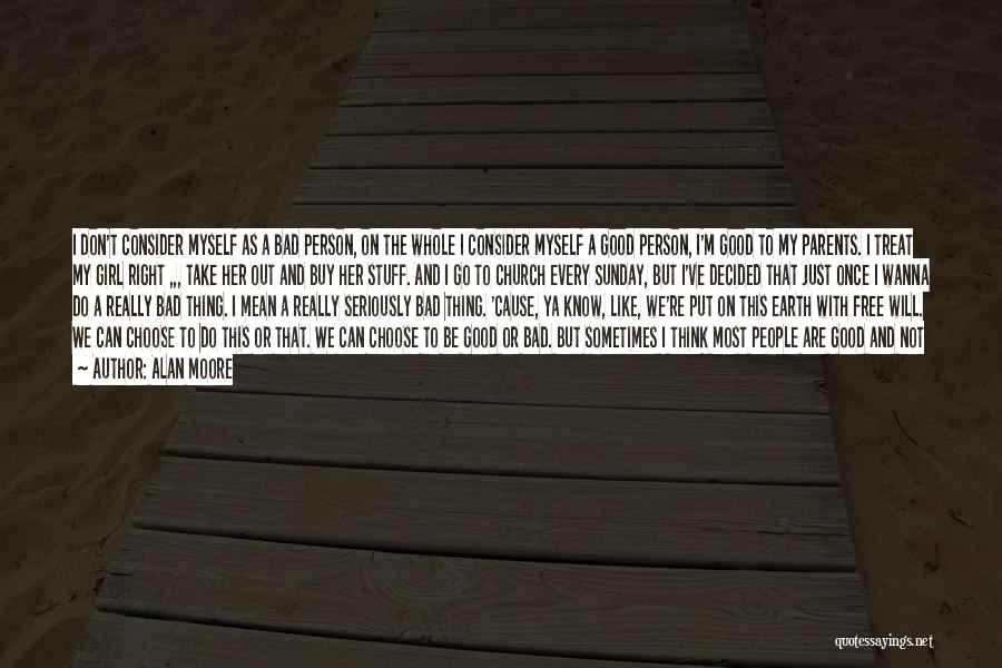 I Wanna Be The Only Girl Quotes By Alan Moore I Wanna Be The Only Girl Quotes By Alan Moore
