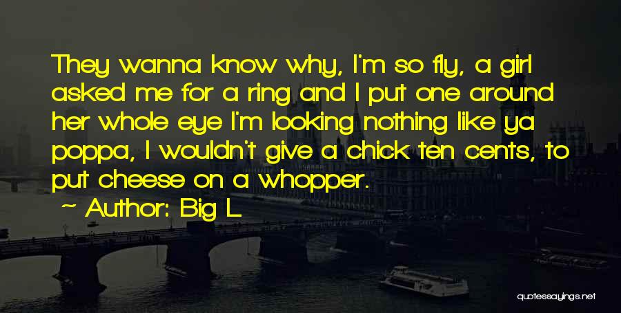 I Wanna Be The Only Girl Quotes By Big L I Wanna Be The Only Girl Quotes By Big L