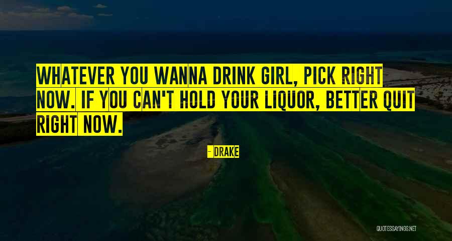 I Wanna Be The Only Girl Quotes By Drake