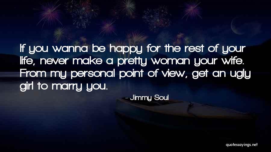 I Wanna Be With You For The Rest Of My Life Quotes By Jimmy Soul I Wanna Be With You For The Rest Of My Life Quotes By Jimmy Soul