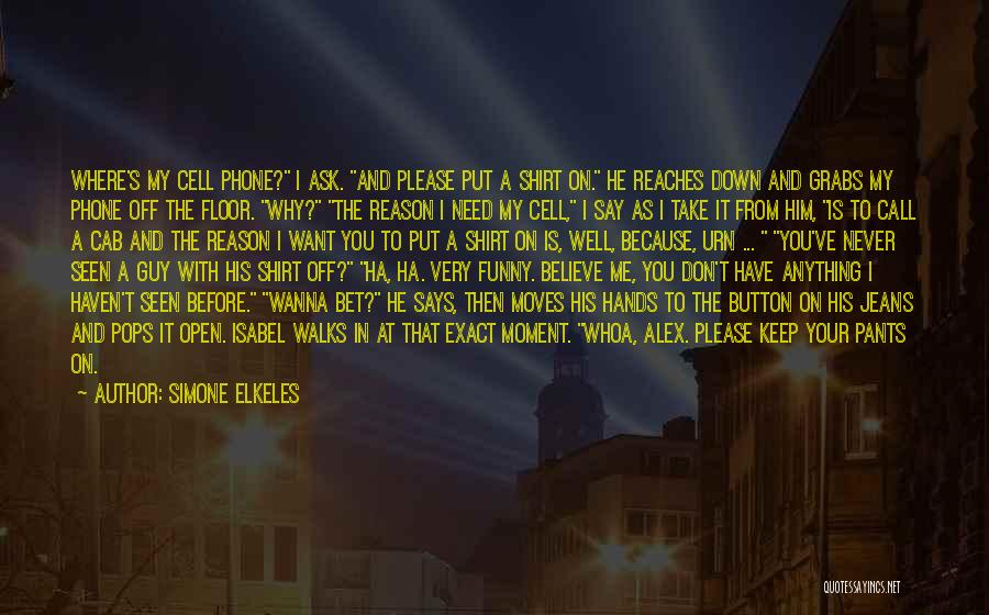 I Wanna Call You Quotes By Simone Elkeles I Wanna Call You Quotes By Simone Elkeles
