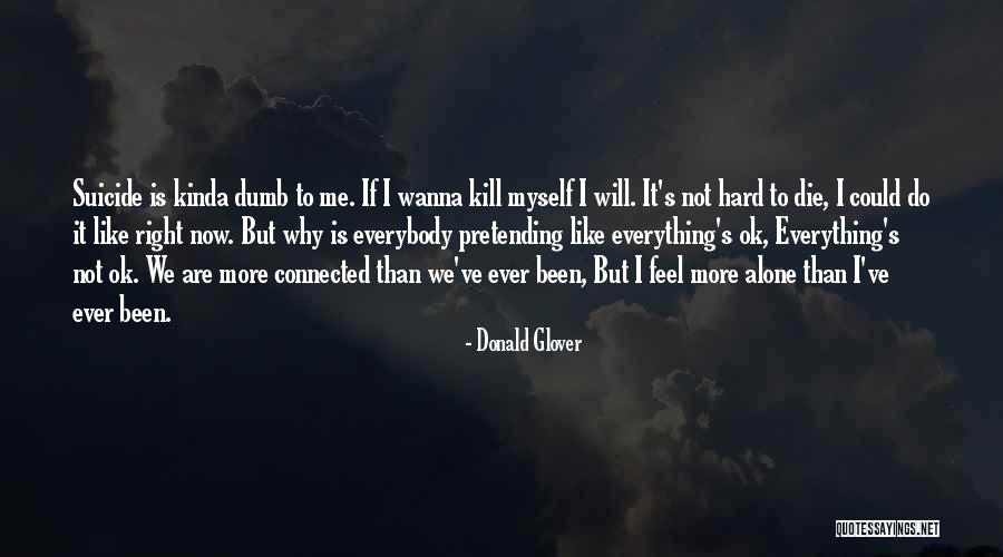 I Wanna Die Quotes By Donald Glover I Wanna Die Quotes By Donald Glover
