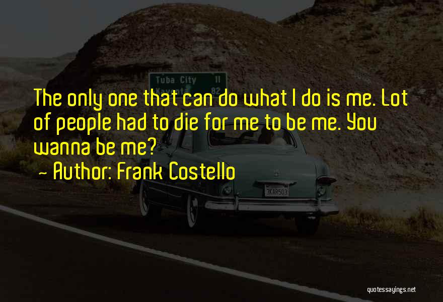 I Wanna Die Soon Quotes By Frank Costello