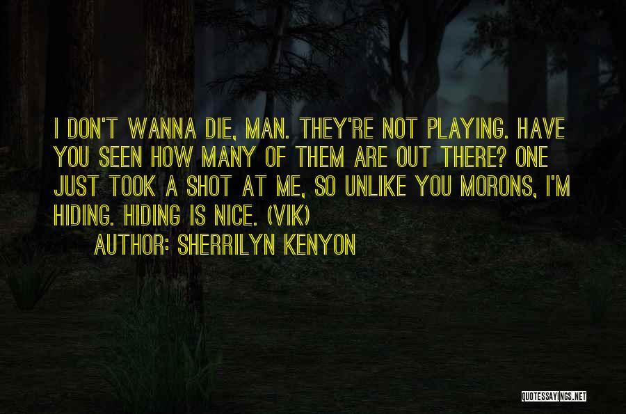 I Wanna Die Soon Quotes By Sherrilyn Kenyon