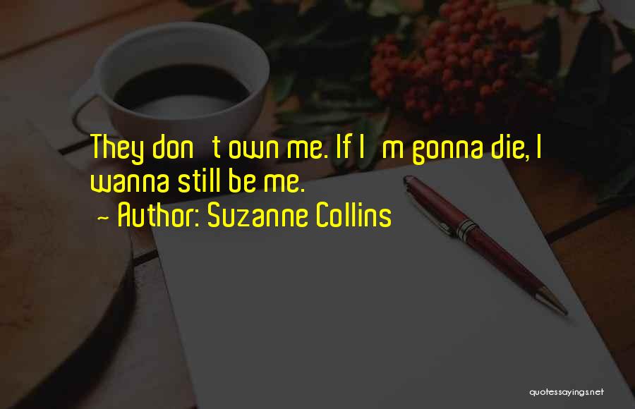 I Wanna Die Soon Quotes By Suzanne Collins