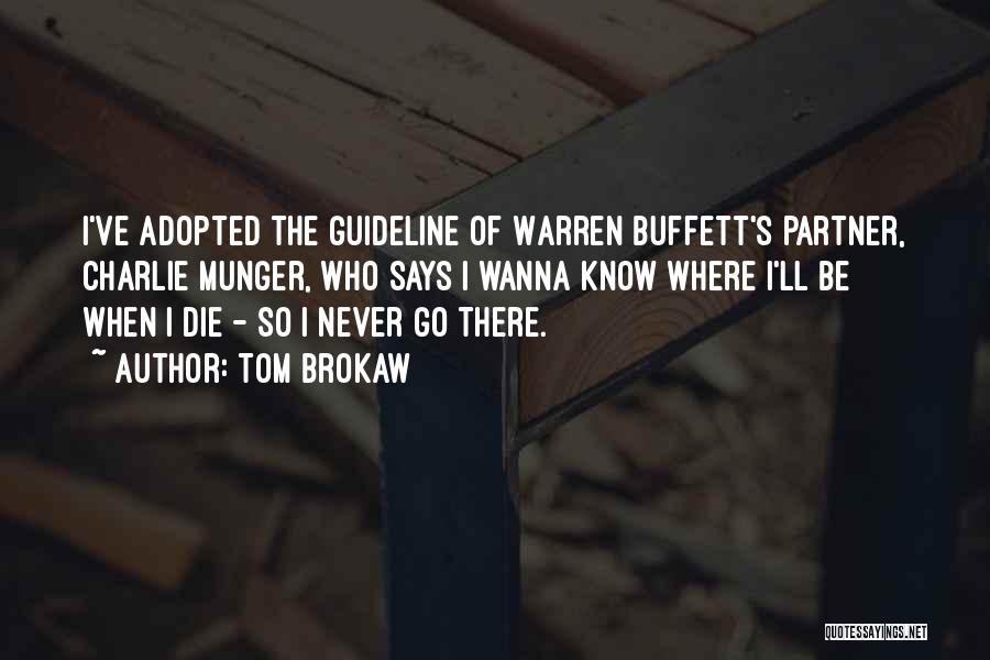 I Wanna Die Soon Quotes By Tom Brokaw