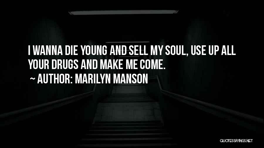 I Wanna Die Young Quotes By Marilyn Manson