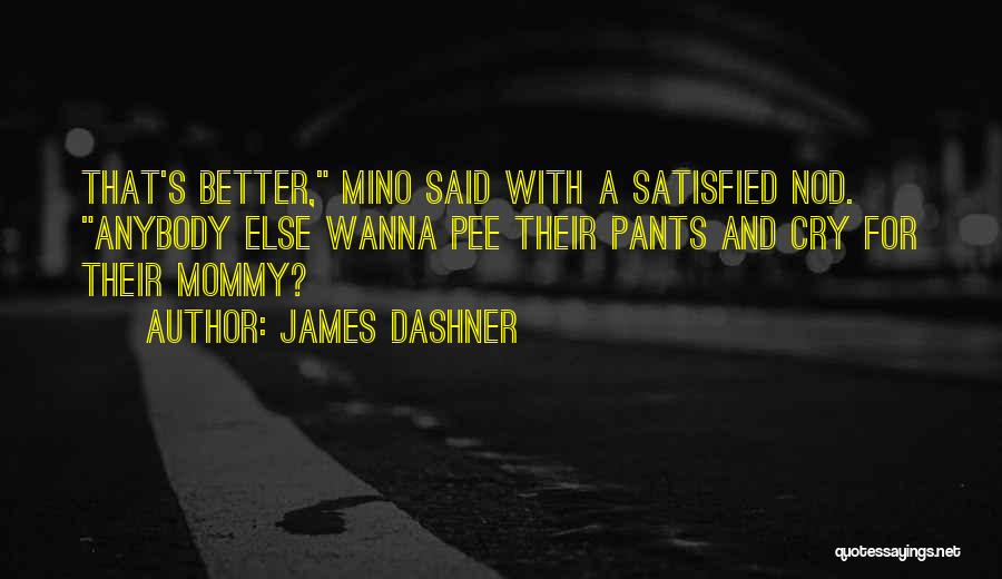 I Wanna Do Better Quotes By James Dashner