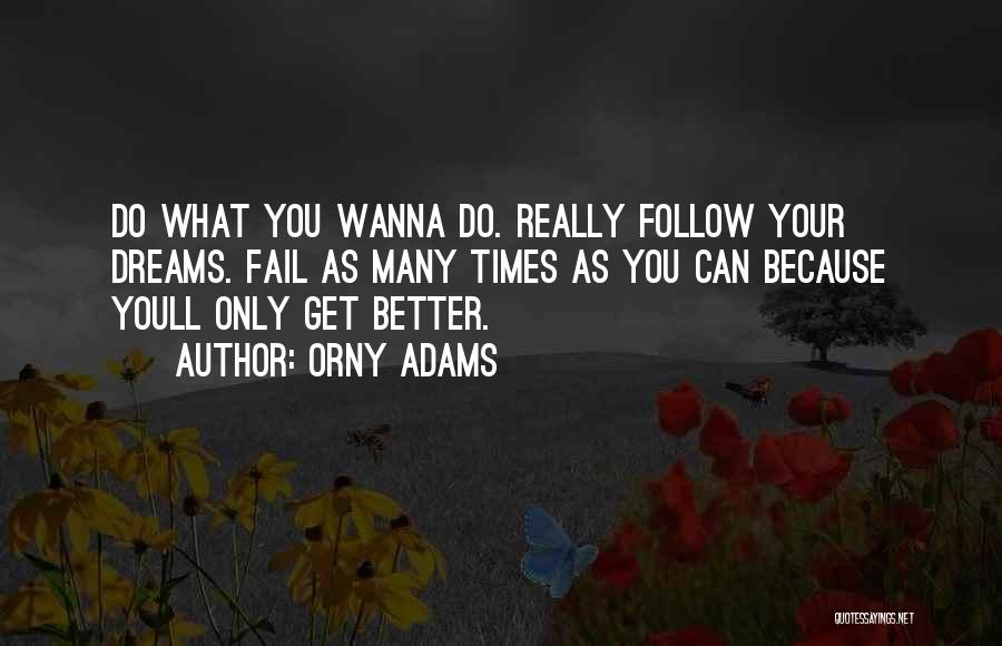 I Wanna Do Better Quotes By Orny Adams