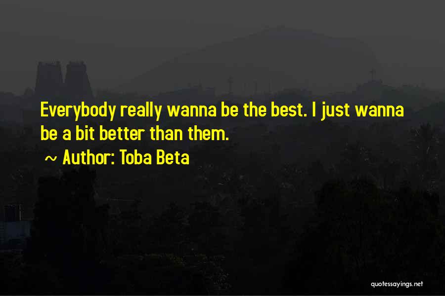 I Wanna Do Better Quotes By Toba Beta