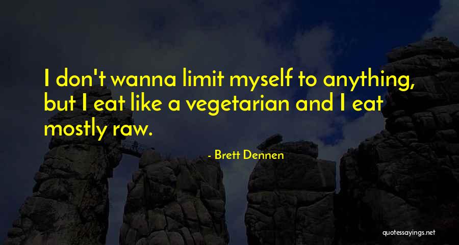 I Wanna Eat You Up Quotes By Brett Dennen I Wanna Eat You Up Quotes By Brett Dennen