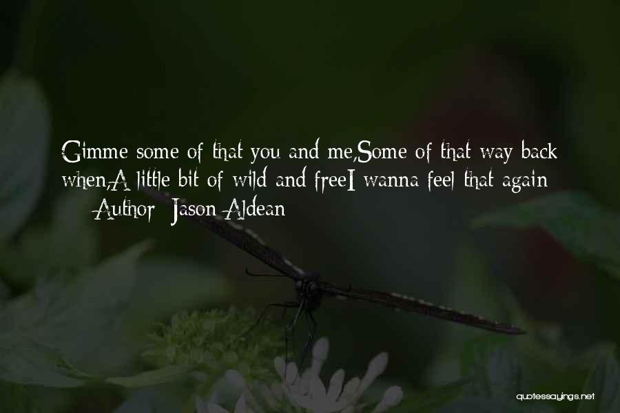 I Wanna Free Quotes By Jason Aldean