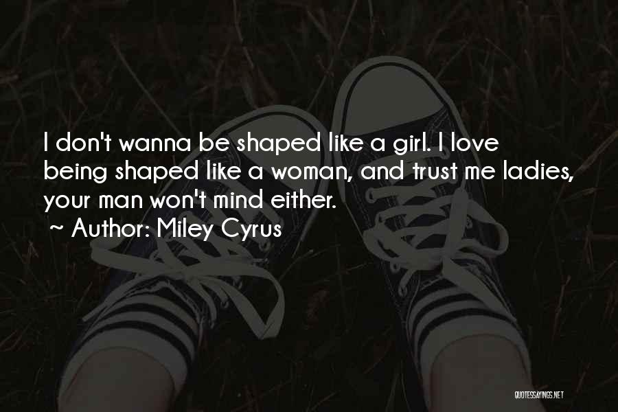 I Wanna Girl Quotes By Miley Cyrus