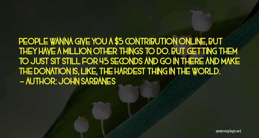 I Wanna Give Up Quotes By John Sarbanes