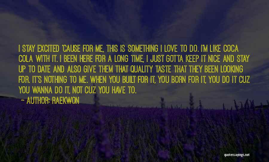 I Wanna Give Up Quotes By Raekwon