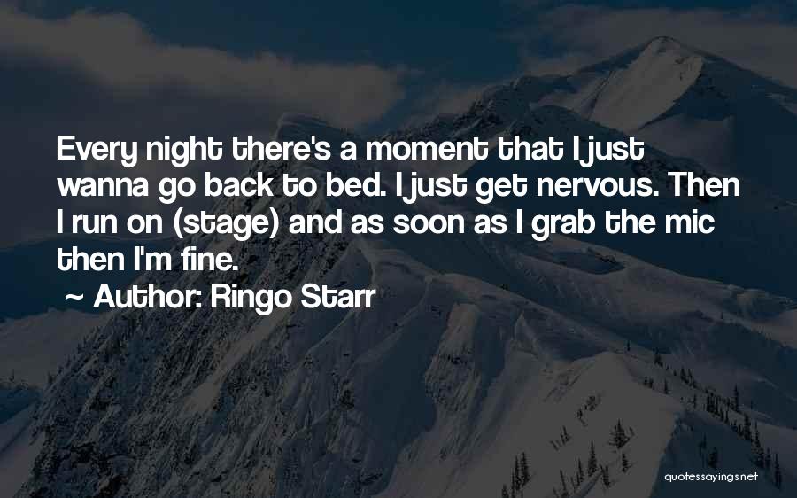 I Wanna Go Back To Bed Quotes By Ringo Starr