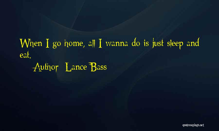 I Wanna Go Home Quotes By Lance Bass