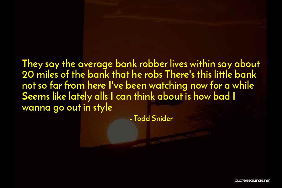 I Wanna Go There Quotes By Todd Snider