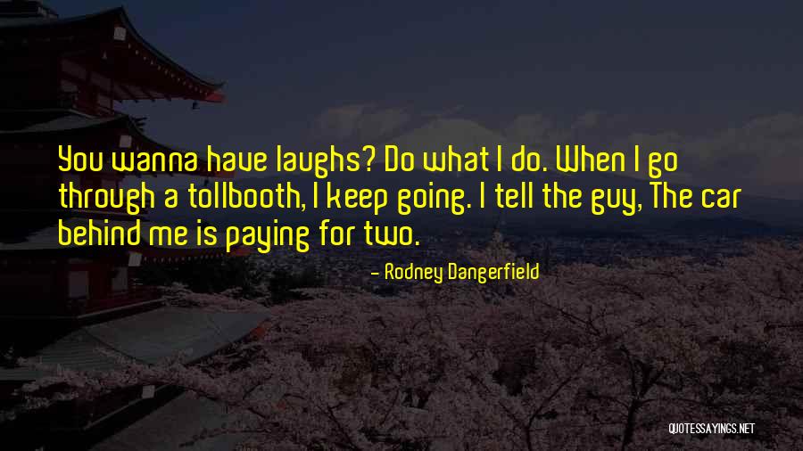 I Wanna Guy Who Will Quotes By Rodney Dangerfield I Wanna Guy Who Will Quotes By Rodney Dangerfield