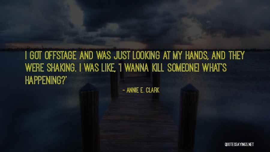 I Wanna Kill Myself Quotes By Annie E. Clark I Wanna Kill Myself Quotes By Annie E. Clark