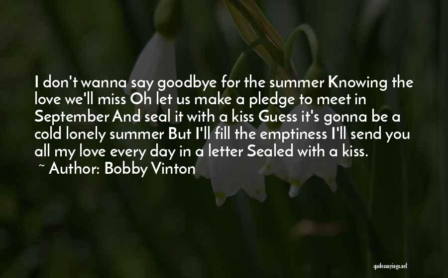 I Wanna Kiss U Quotes By Bobby Vinton