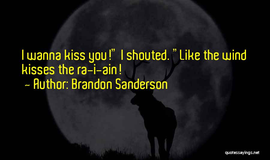 I Wanna Kiss U Quotes By Brandon Sanderson