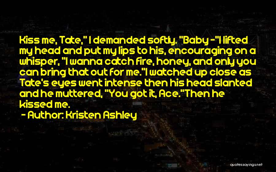 I Wanna Kiss U Quotes By Kristen Ashley