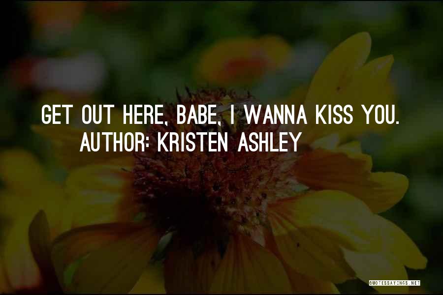 I Wanna Kiss U Quotes By Kristen Ashley