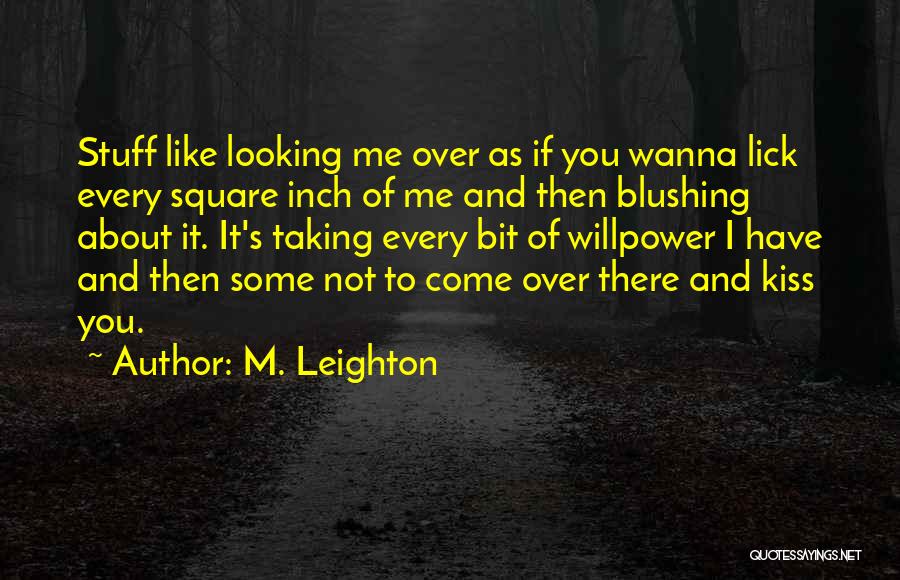 I Wanna Kiss U Quotes By M. Leighton