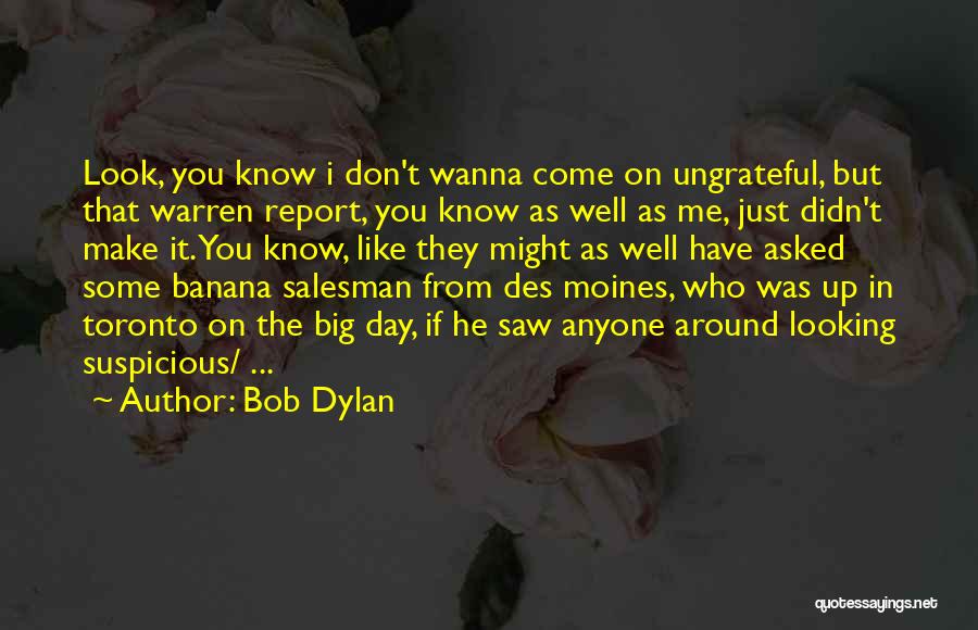 I Wanna Know You Quotes By Bob Dylan