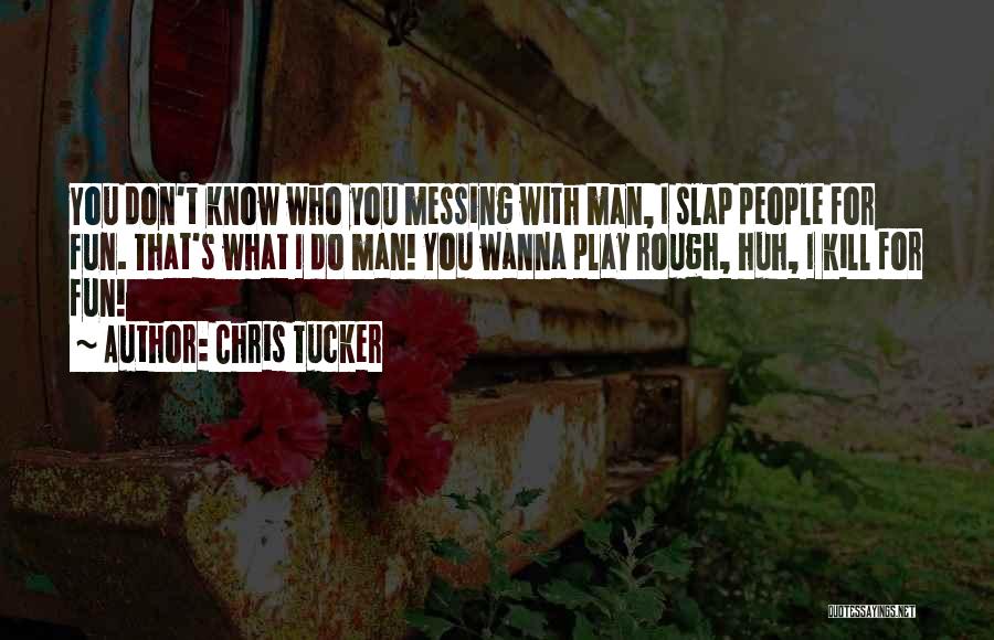 I Wanna Know You Quotes By Chris Tucker