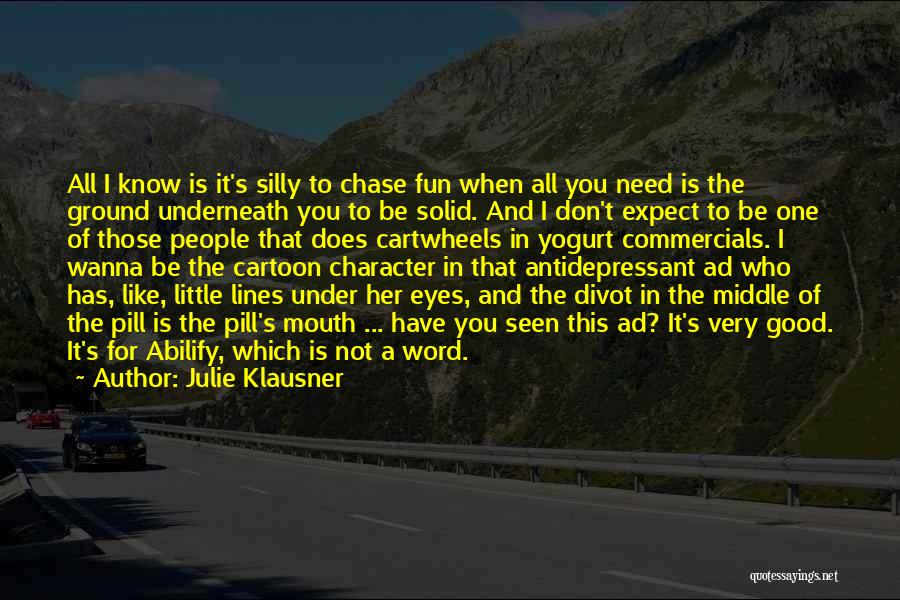 I Wanna Know You Quotes By Julie Klausner I Wanna Know You Quotes By Julie Klausner