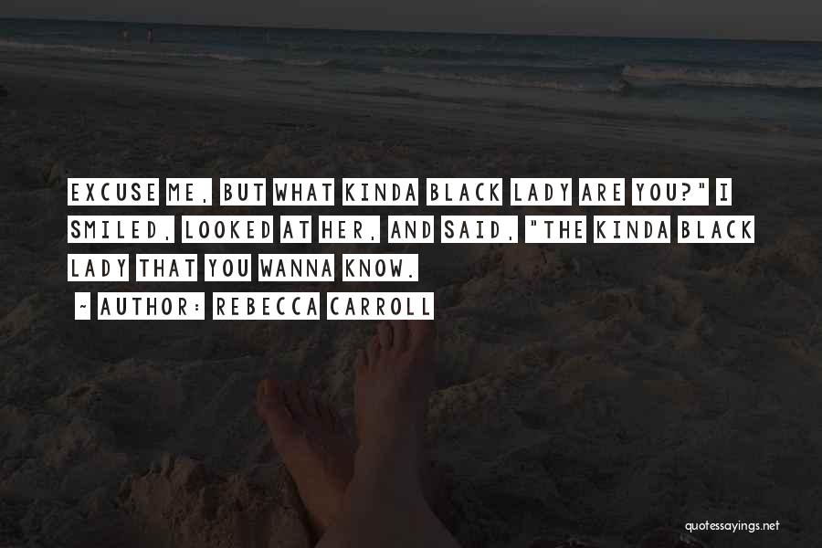 I Wanna Know You Quotes By Rebecca Carroll I Wanna Know You Quotes By Rebecca Carroll