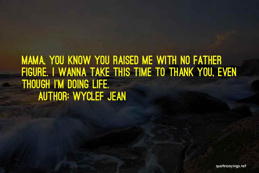 I Wanna Know You Quotes By Wyclef Jean