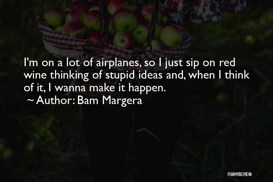 I Wanna Make Out With You Quotes By Bam Margera