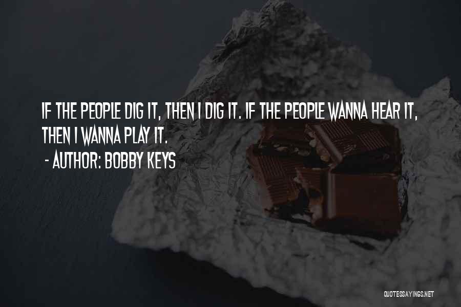 I Wanna Play Quotes By Bobby Keys
