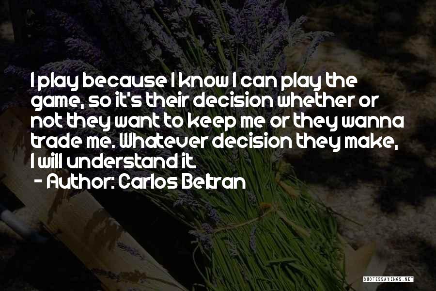 I Wanna Play Quotes By Carlos Beltran