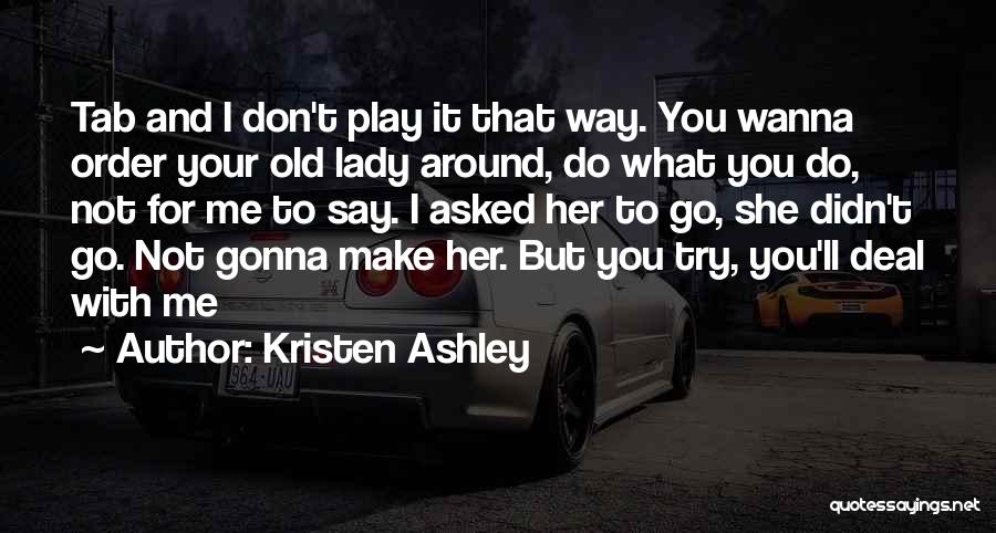 I Wanna Play Quotes By Kristen Ashley