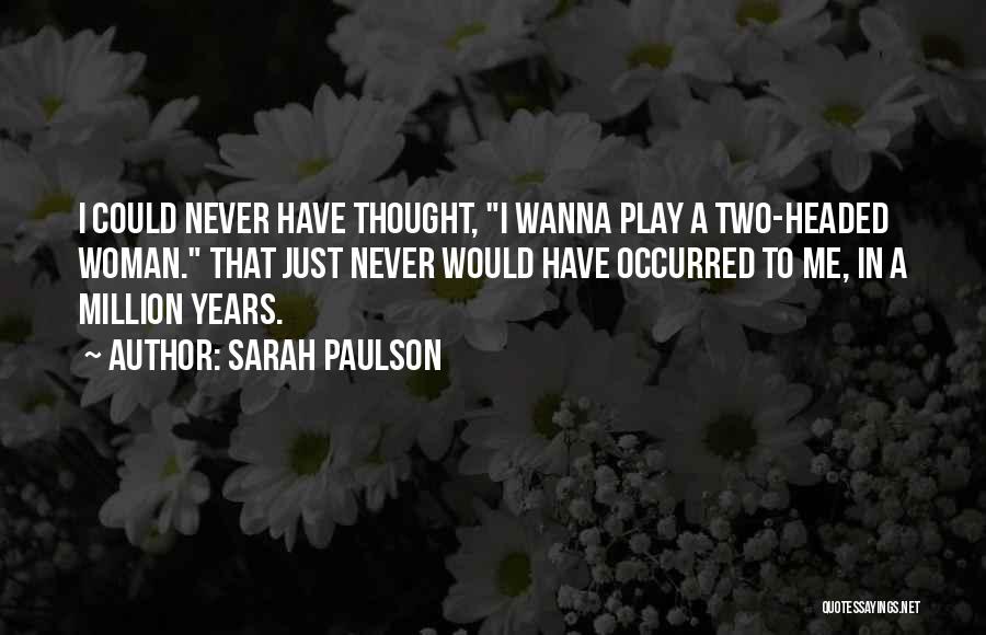 I Wanna Play Quotes By Sarah Paulson