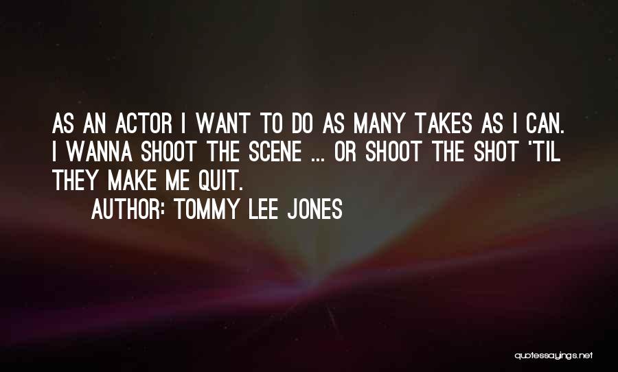 I Wanna Quit Quotes By Tommy Lee Jones