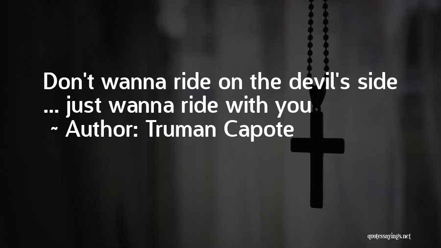 I Wanna Ride You Quotes By Truman Capote