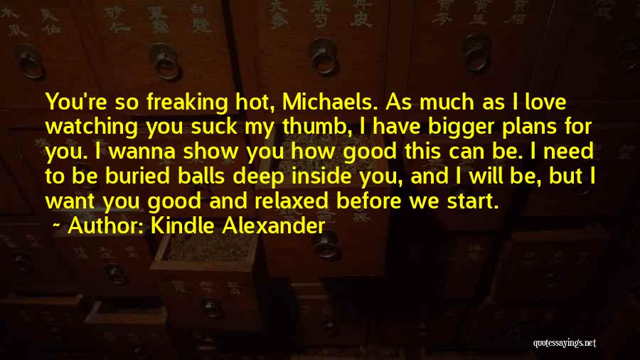 I Wanna Show You Off Quotes By Kindle Alexander